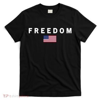 Freedom Pray Support American Values Patriotism T-Shirt