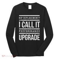 Funny Post Surgery Gag Gifts Get Well Soon Hip Replacement Long Sleeve Shirt thumb 0