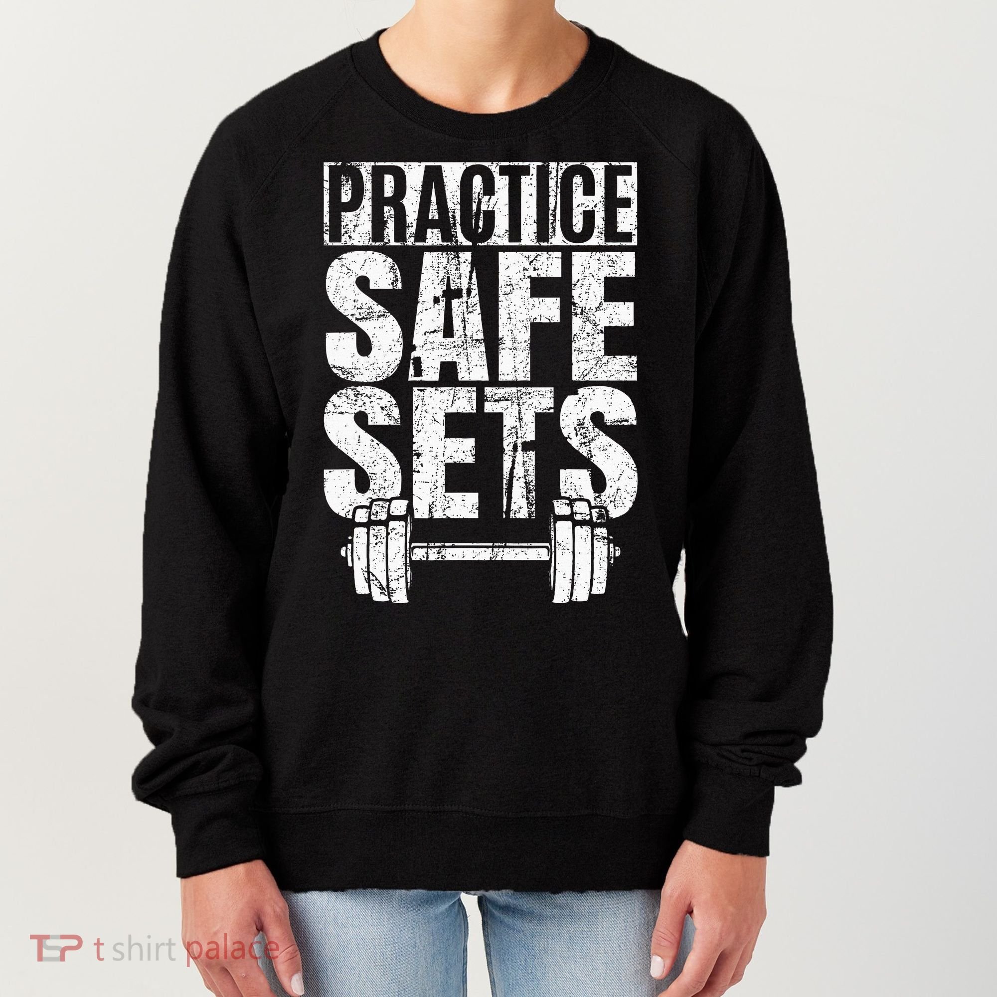 Funny Practice Safe Sets Weight Lifting Women's Sweatshirt