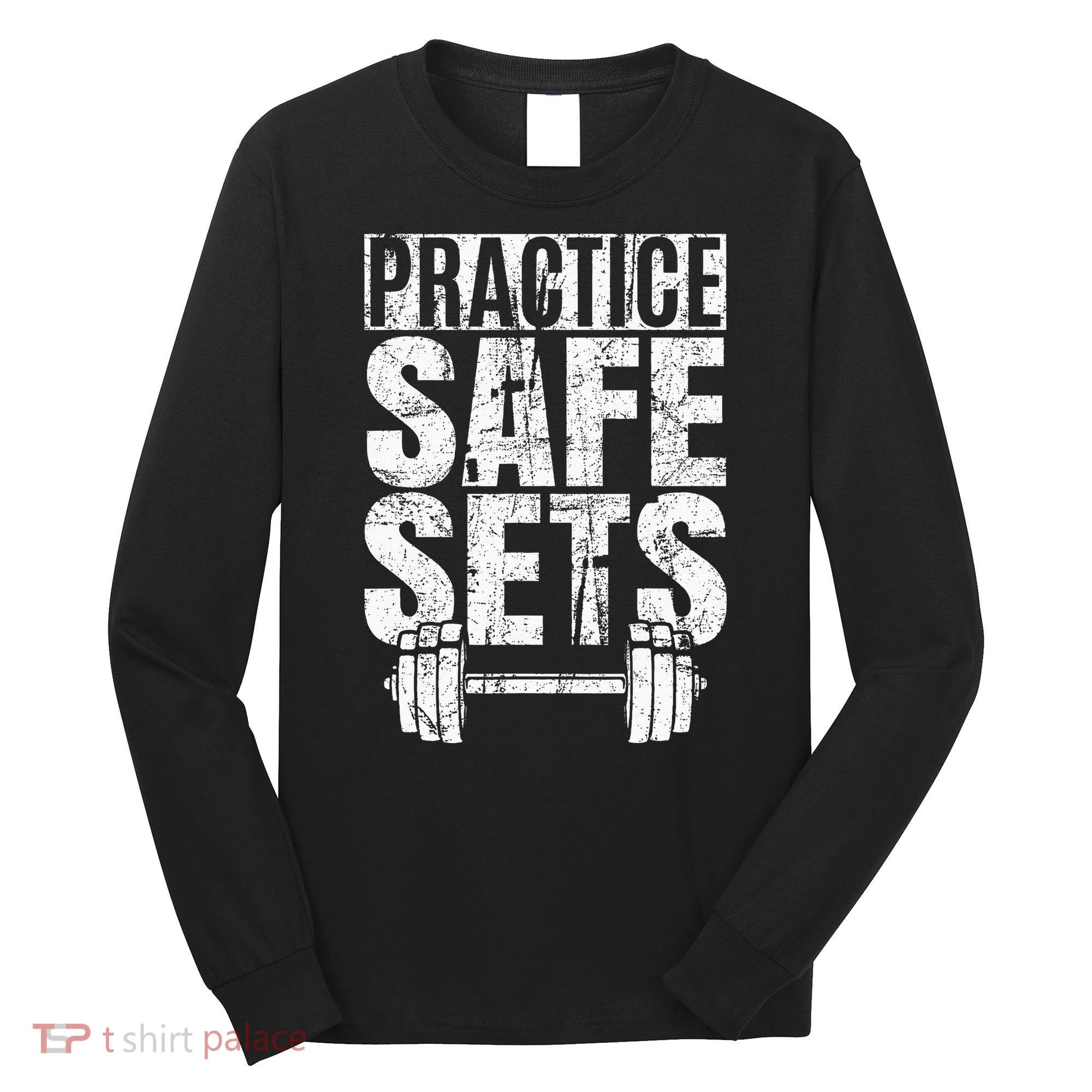 Funny Practice Safe Sets Weight Lifting Long Sleeve Shirt