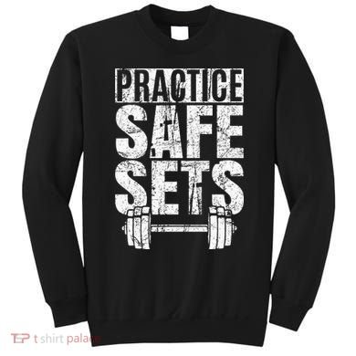 Funny Practice Safe Sets Weight Lifting Sweatshirt
