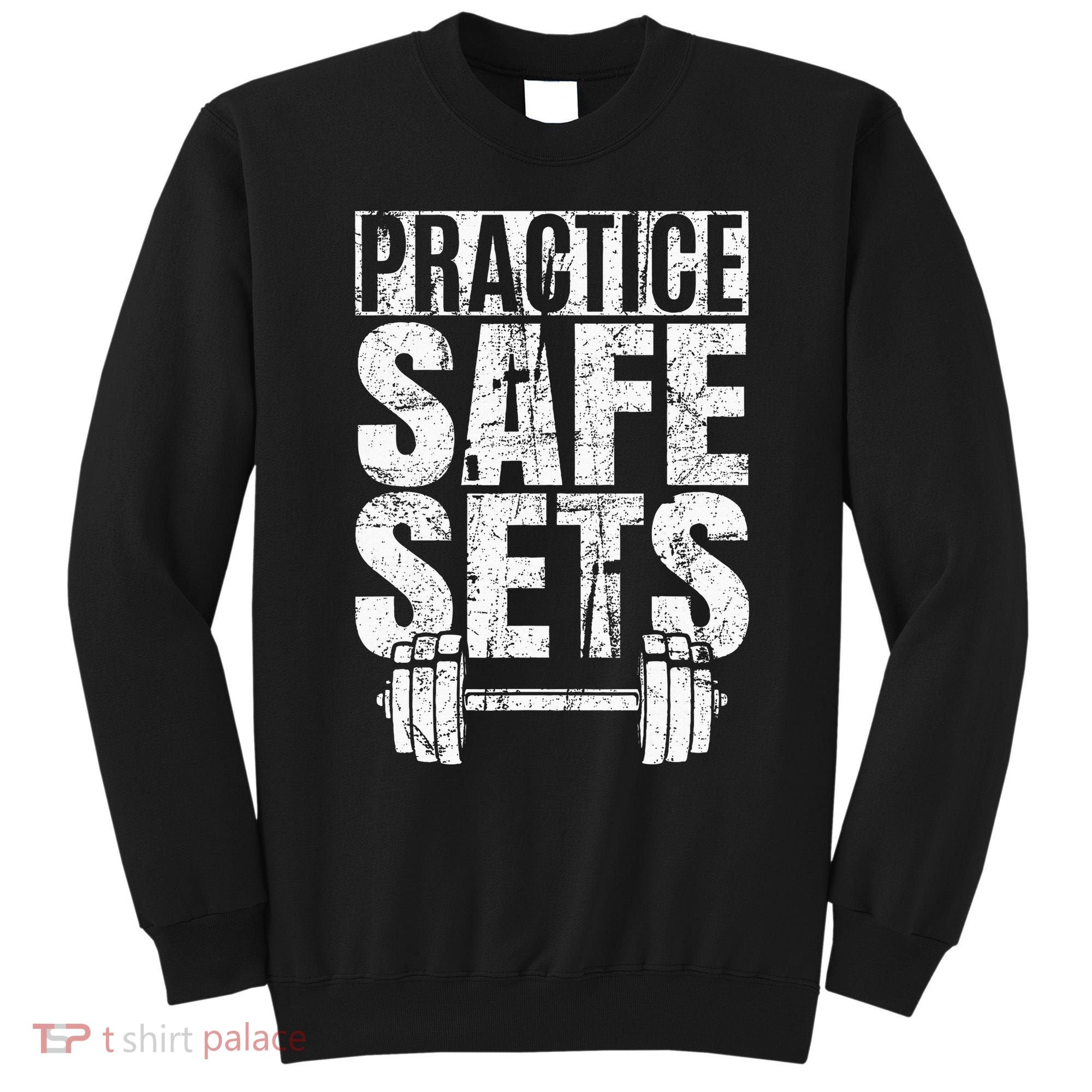 Funny Practice Safe Sets Weight Lifting Sweatshirt