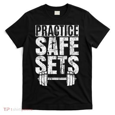Funny Practice Safe Sets Weight Lifting T-Shirt