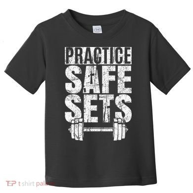 Funny Practice Safe Sets Weight Lifting Toddler T-Shirt