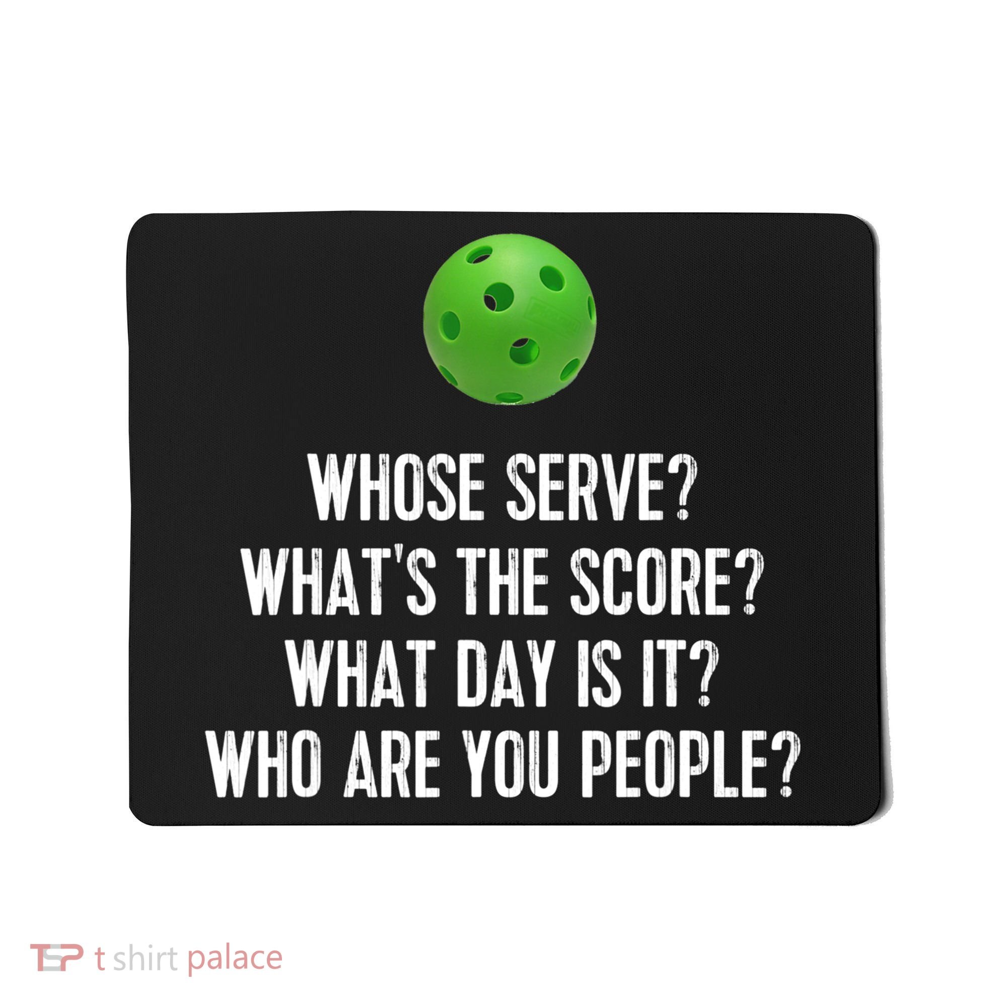 Funny Pickleball Shirt Whose Serve League Pickleball Team TShirt Mousepad