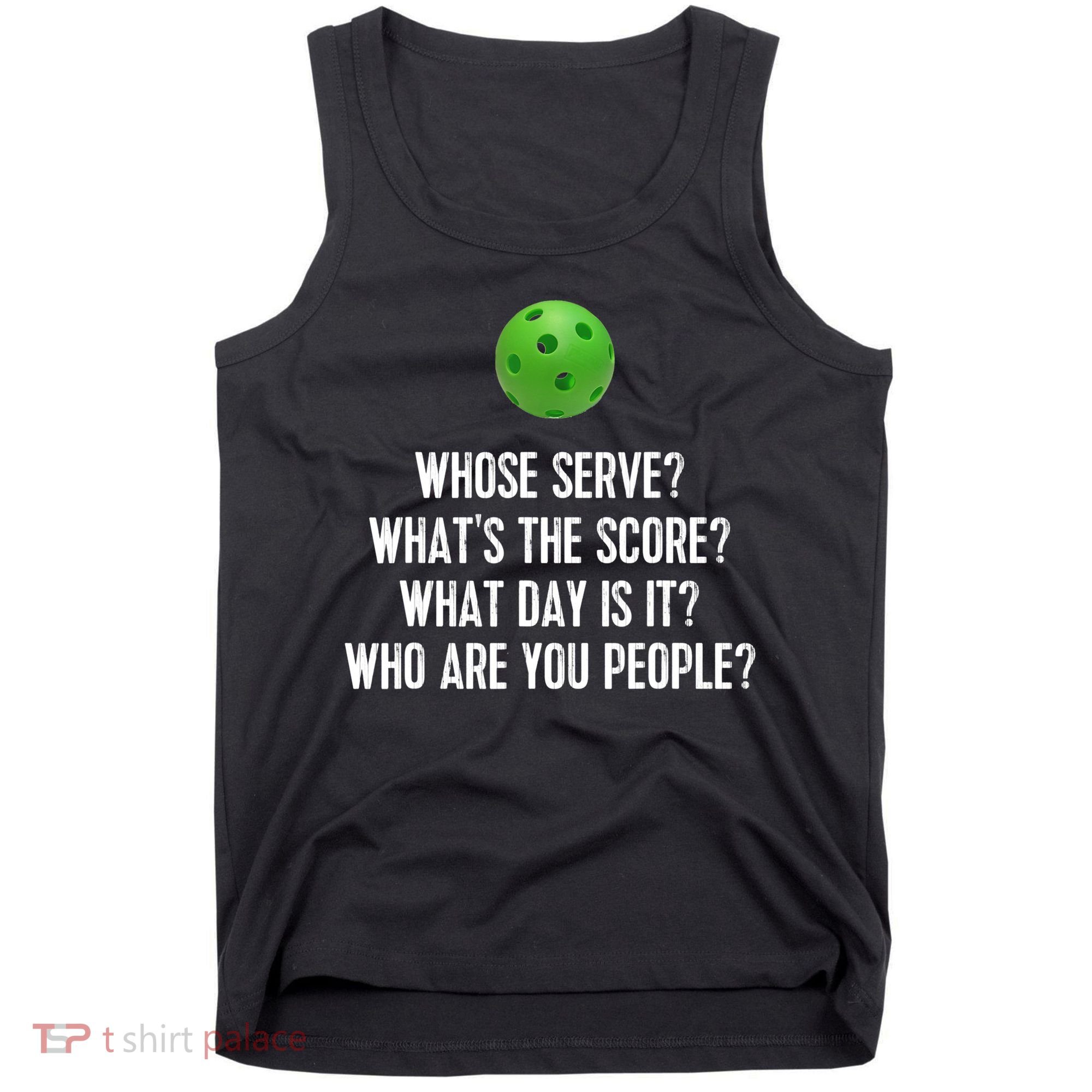 Funny Pickleball Shirt Whose Serve League Pickleball Team TShirt Tank Top