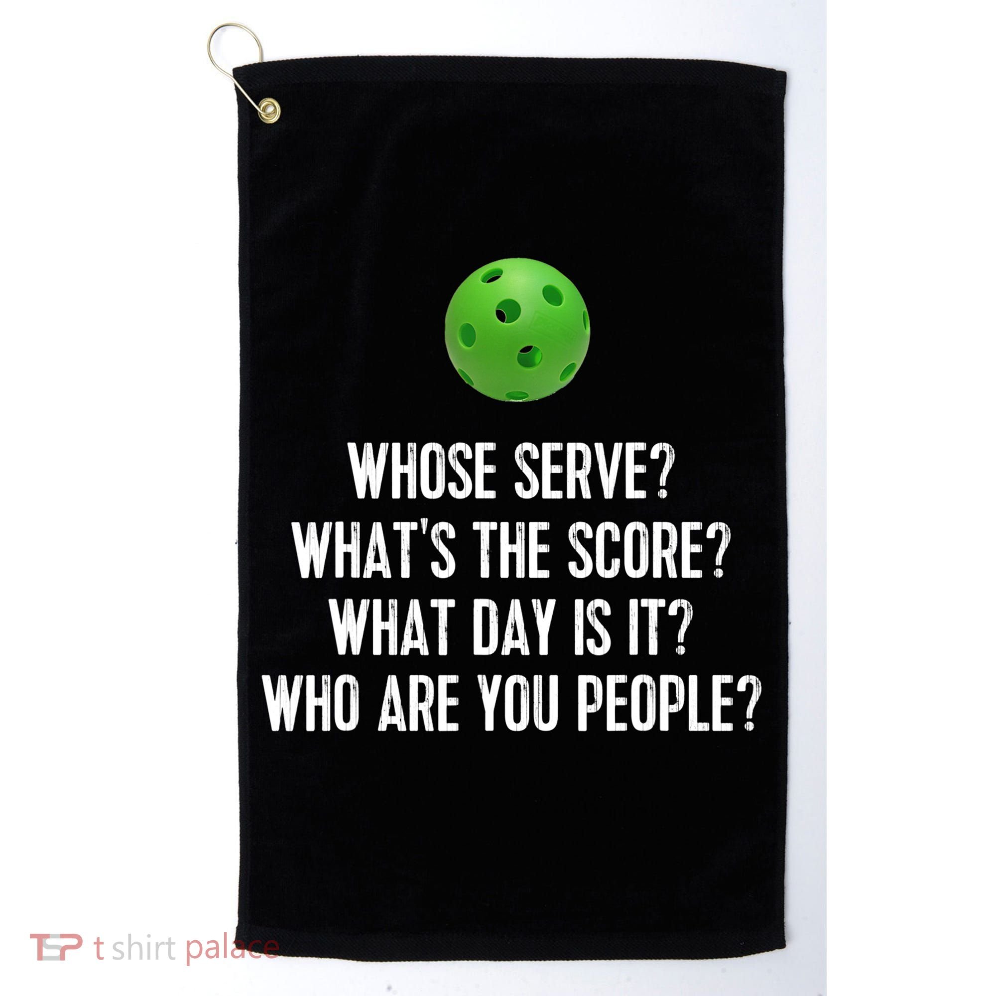 Funny Pickleball Shirt Whose Serve League Pickleball Team TShirt Golf Towel