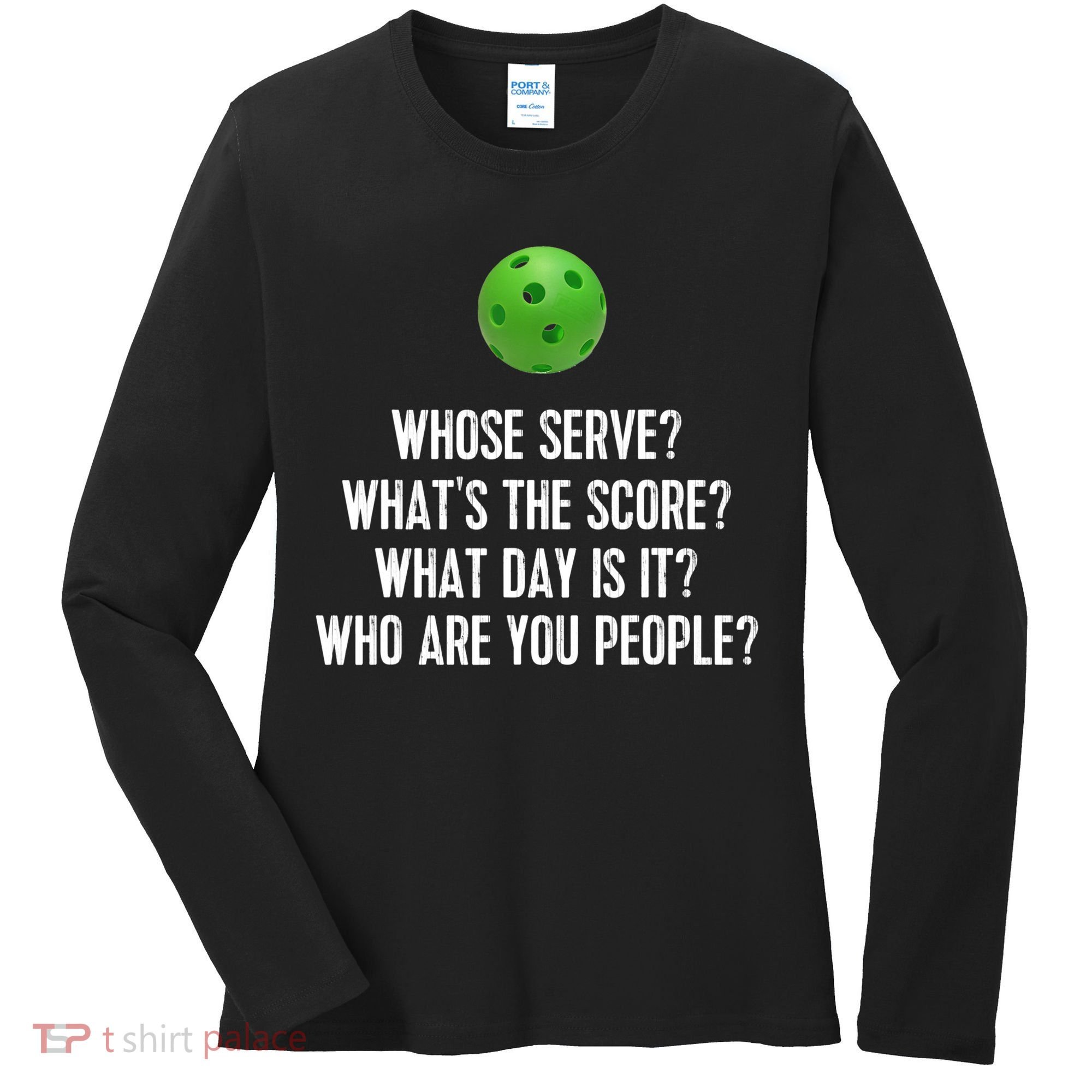 Funny Pickleball Shirt Whose Serve League Pickleball Team TShirt Women's Long Sleeve Shirt