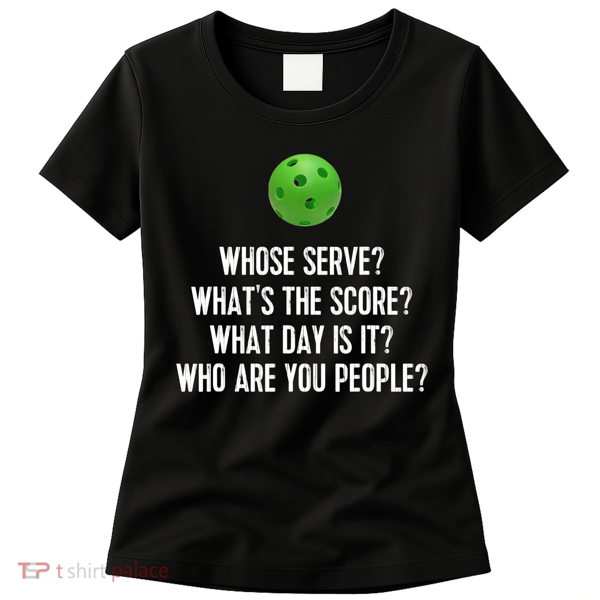 Funny Pickleball Shirt Whose Serve League Pickleball Team TShirt Women's T-Shirt