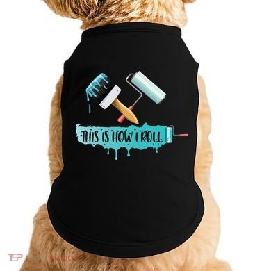 Funny Painter Saying Paint Roller And Brush This Is How I Roll Cool Gift Doggie Tank