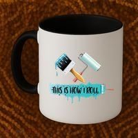 Funny Painter Saying Paint Roller And Brush This Is How I Roll Cool Gift Coffee Mug thumb 2