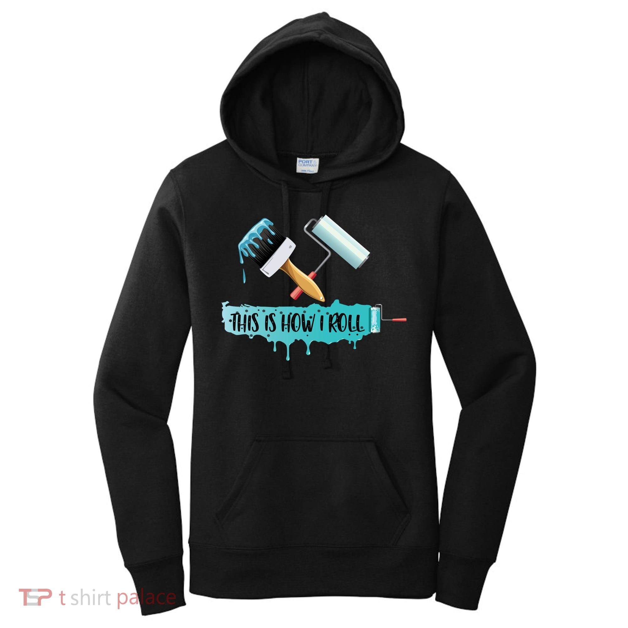 Funny Painter Saying Paint Roller And Brush This Is How I Roll Cool Gift Women's Hoodie