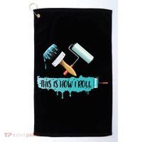 Funny Painter Saying Paint Roller And Brush This Is How I Roll Cool Gift Golf Towel thumb 0