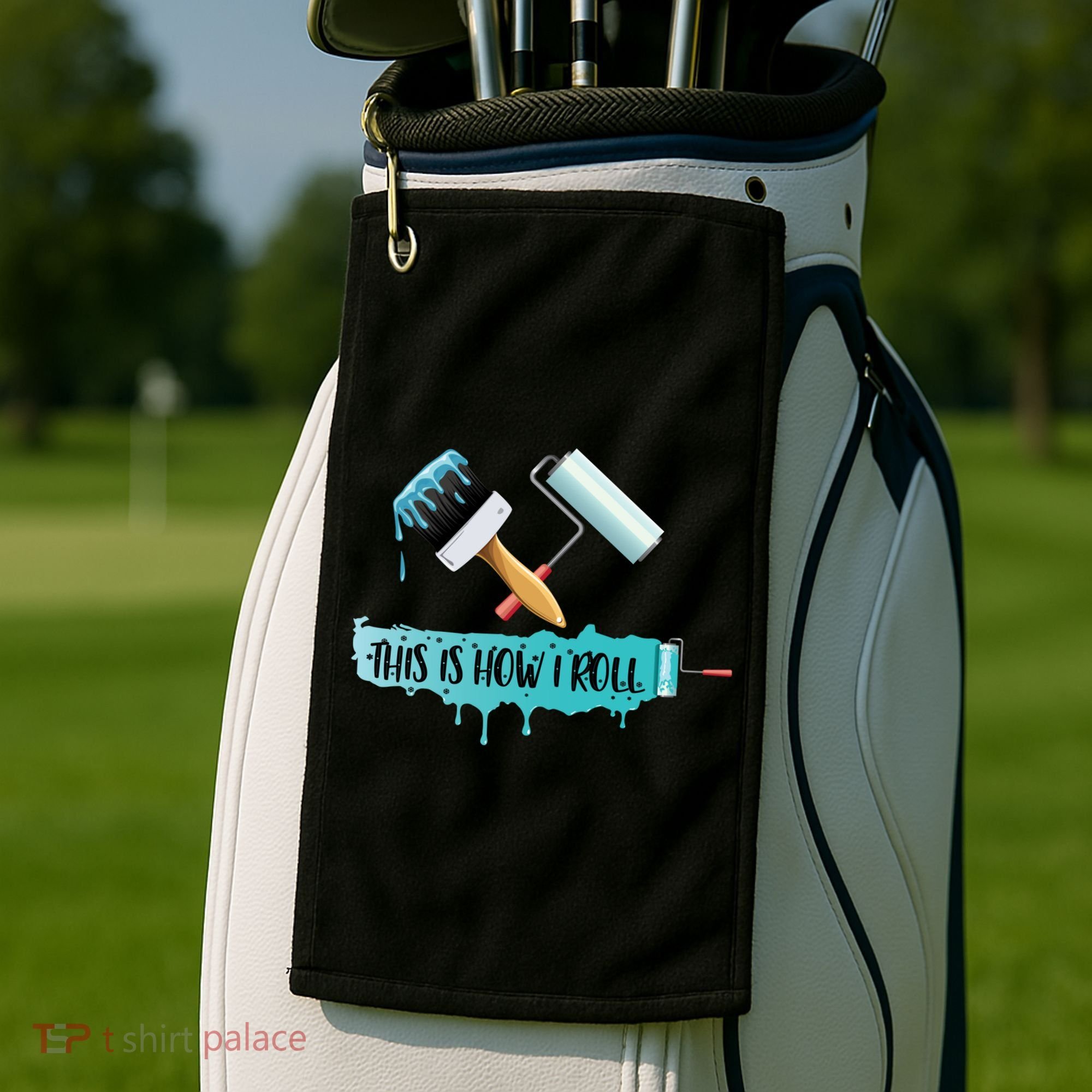Funny Painter Saying Paint Roller And Brush This Is How I Roll Cool Gift Golf Towel