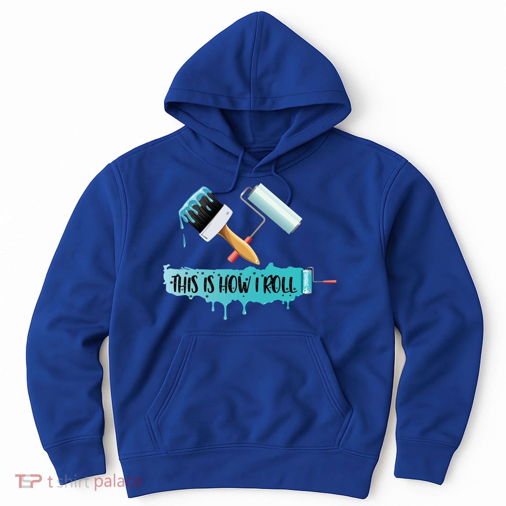Funny Painter Saying Paint Roller And Brush This Is How I Roll Cool Gift Hoodie