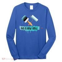 Funny Painter Saying Paint Roller And Brush This Is How I Roll Cool Gift Long Sleeve Shirt thumb 0