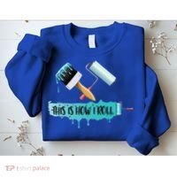Funny Painter Saying Paint Roller And Brush This Is How I Roll Cool Gift Sweatshirt thumb 2