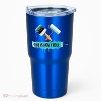 Funny Painter Saying Paint Roller And Brush This Is How I Roll Cool Gift Tumbler thumb 0