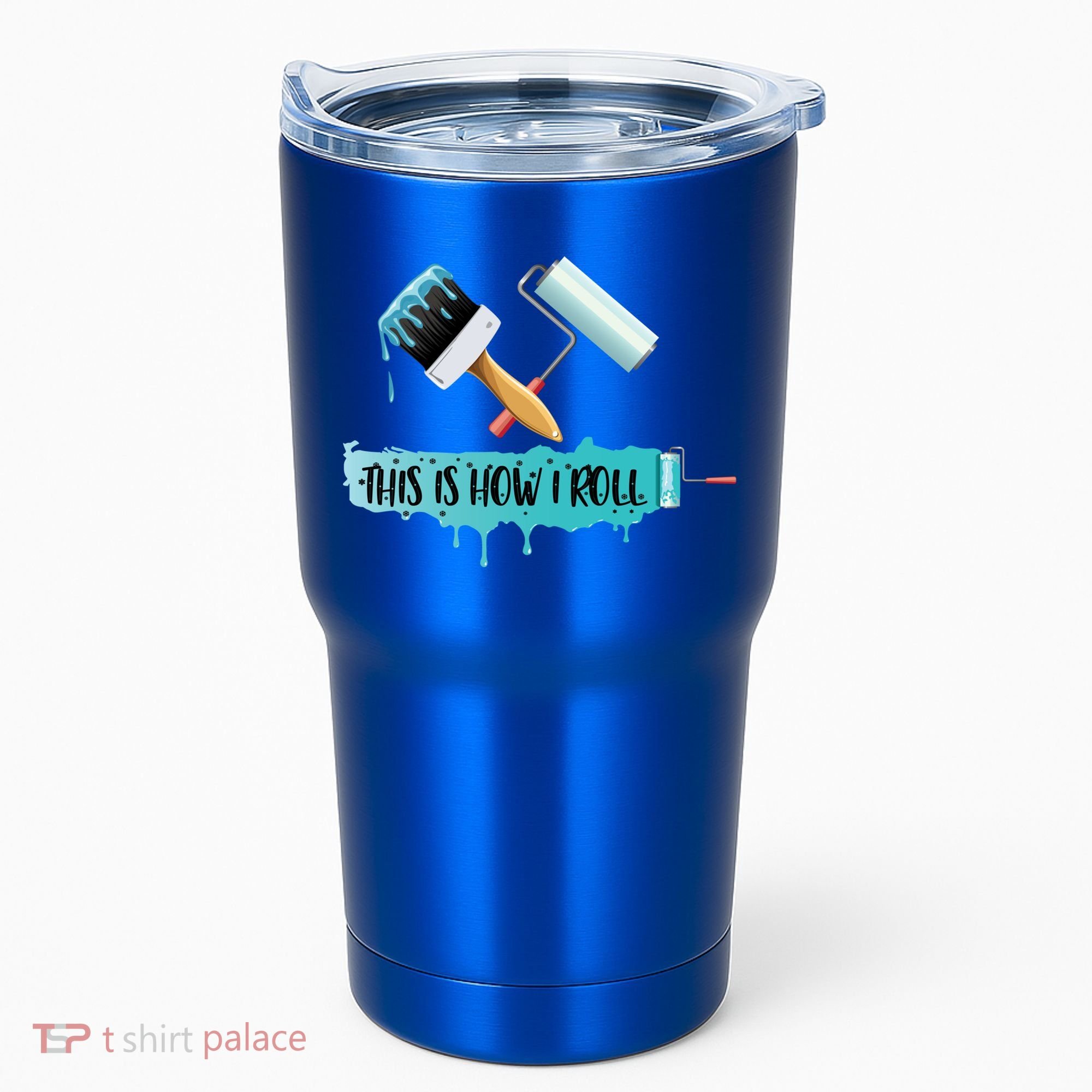 Funny Painter Saying Paint Roller And Brush This Is How I Roll Cool Gift Tumbler