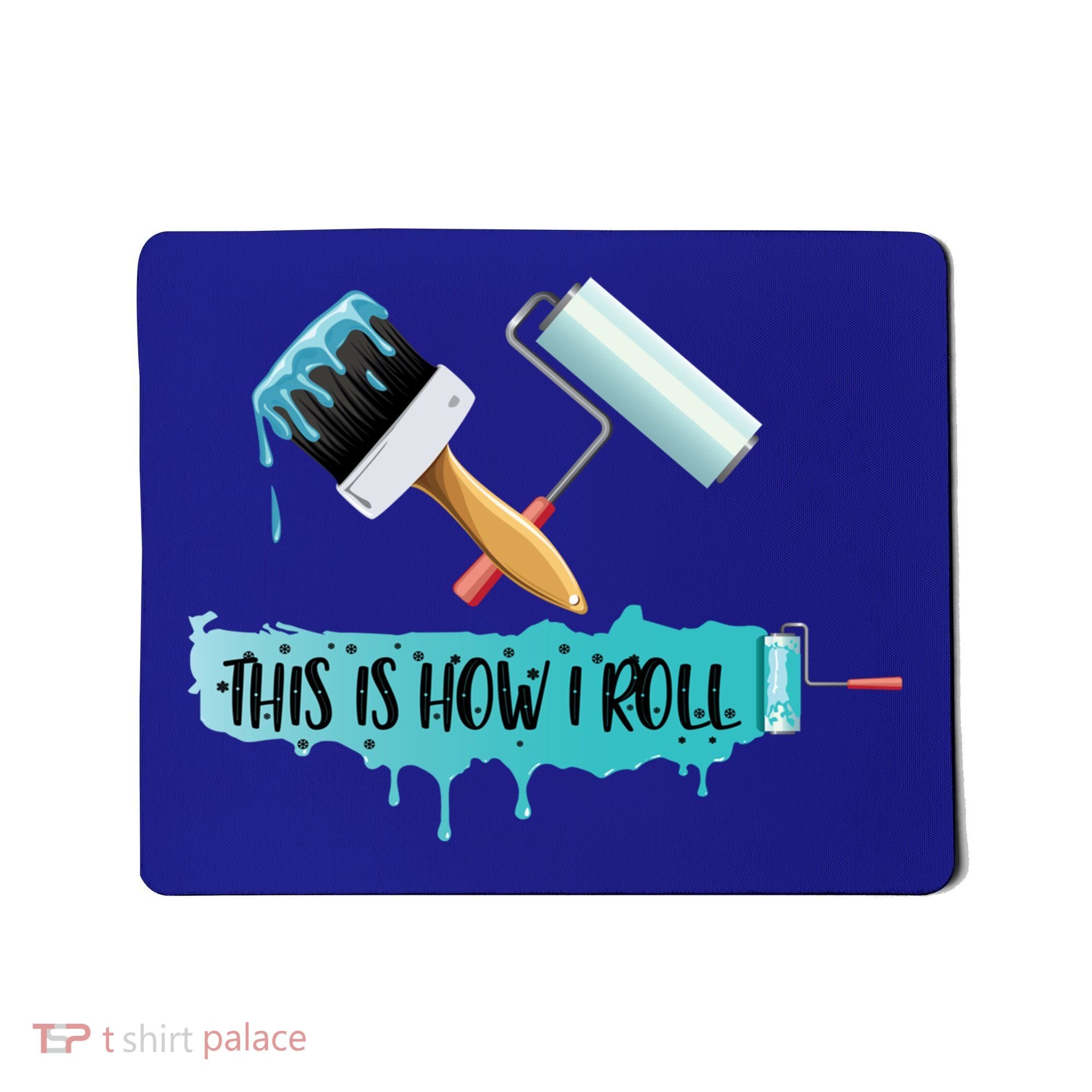 Funny Painter Saying Paint Roller And Brush This Is How I Roll Cool Gift Mousepad