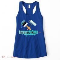 Funny Painter Saying Paint Roller And Brush This Is How I Roll Cool Gift Women's Tank Top thumb 0