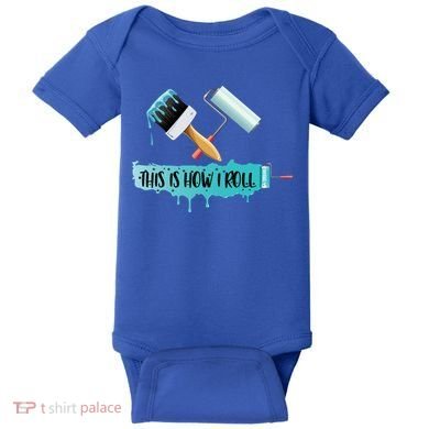 Funny Painter Saying Paint Roller And Brush This Is How I Roll Cool Gift Baby Bodysuit