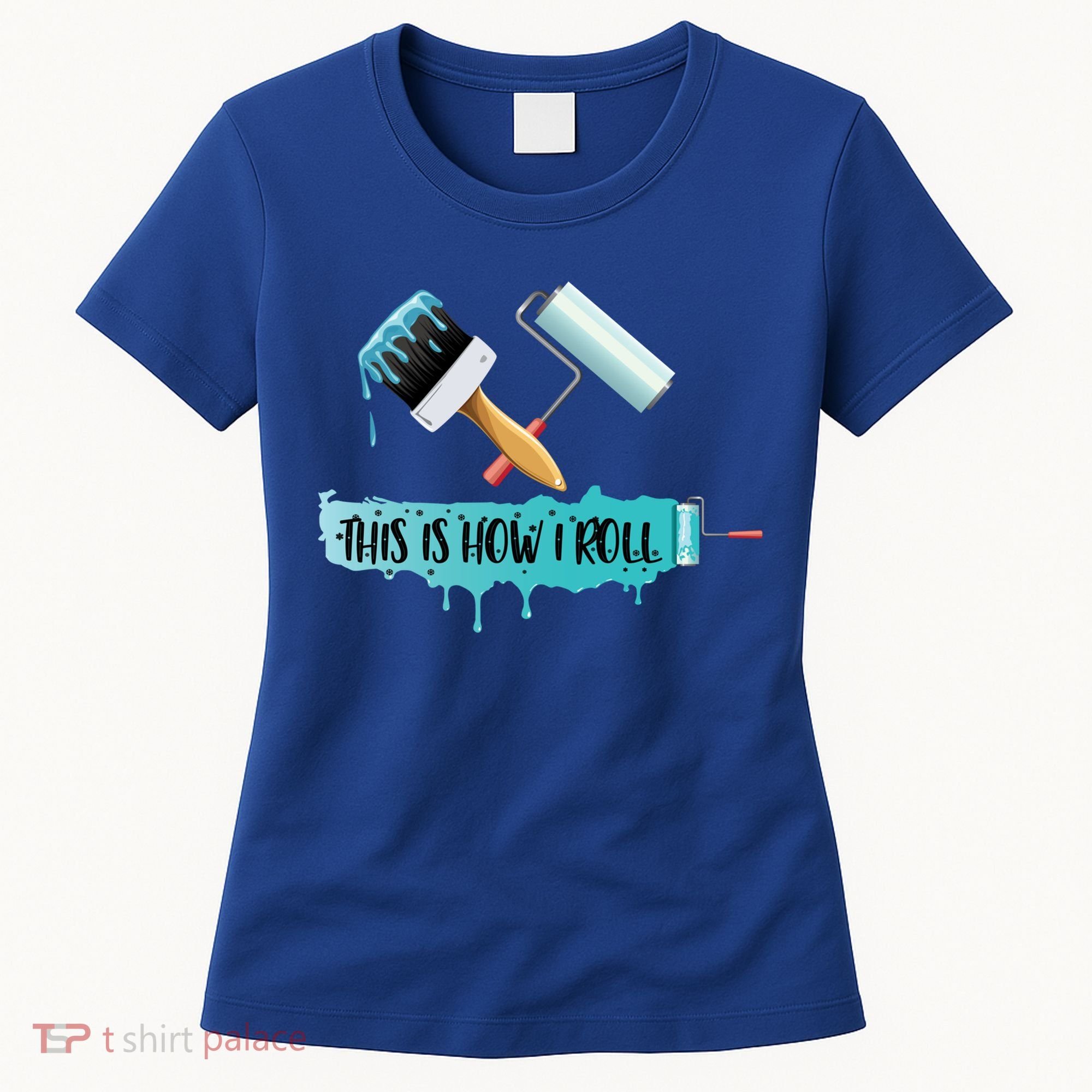 Funny Painter Saying Paint Roller And Brush This Is How I Roll Cool Gift Women's T-Shirt