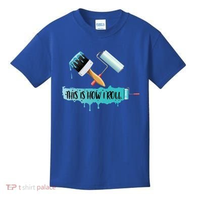 Funny Painter Saying Paint Roller And Brush This Is How I Roll Cool Gift Kids T-Shirt