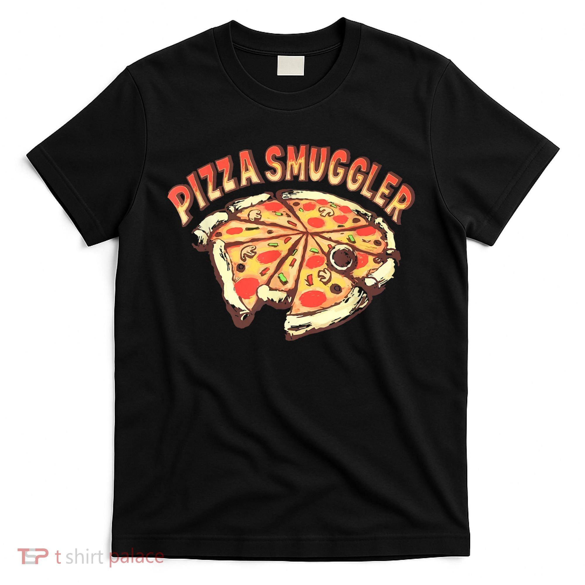 Funny Pizza Smuggler Gift For Pizza Lovers T-Shirt