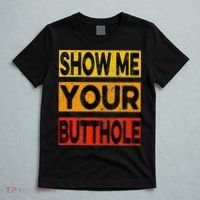 Funny Party Show Me Your Butthole T-Shirt thumb 5