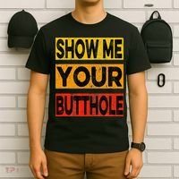 Funny Party Show Me Your Butthole T-Shirt thumb 6