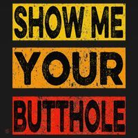 Funny Party Show Me Your Butthole T-Shirt thumb 7