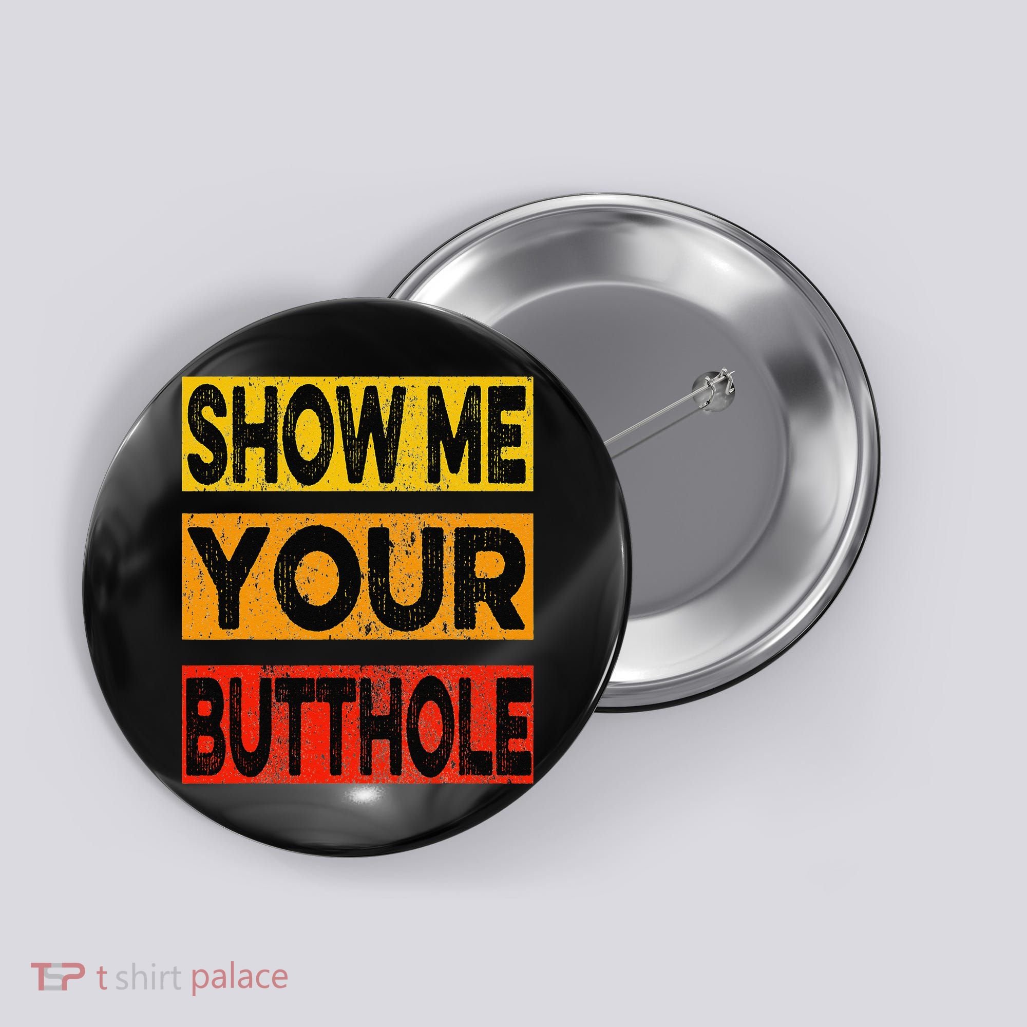 Funny Party Show Me Your Butthole Button