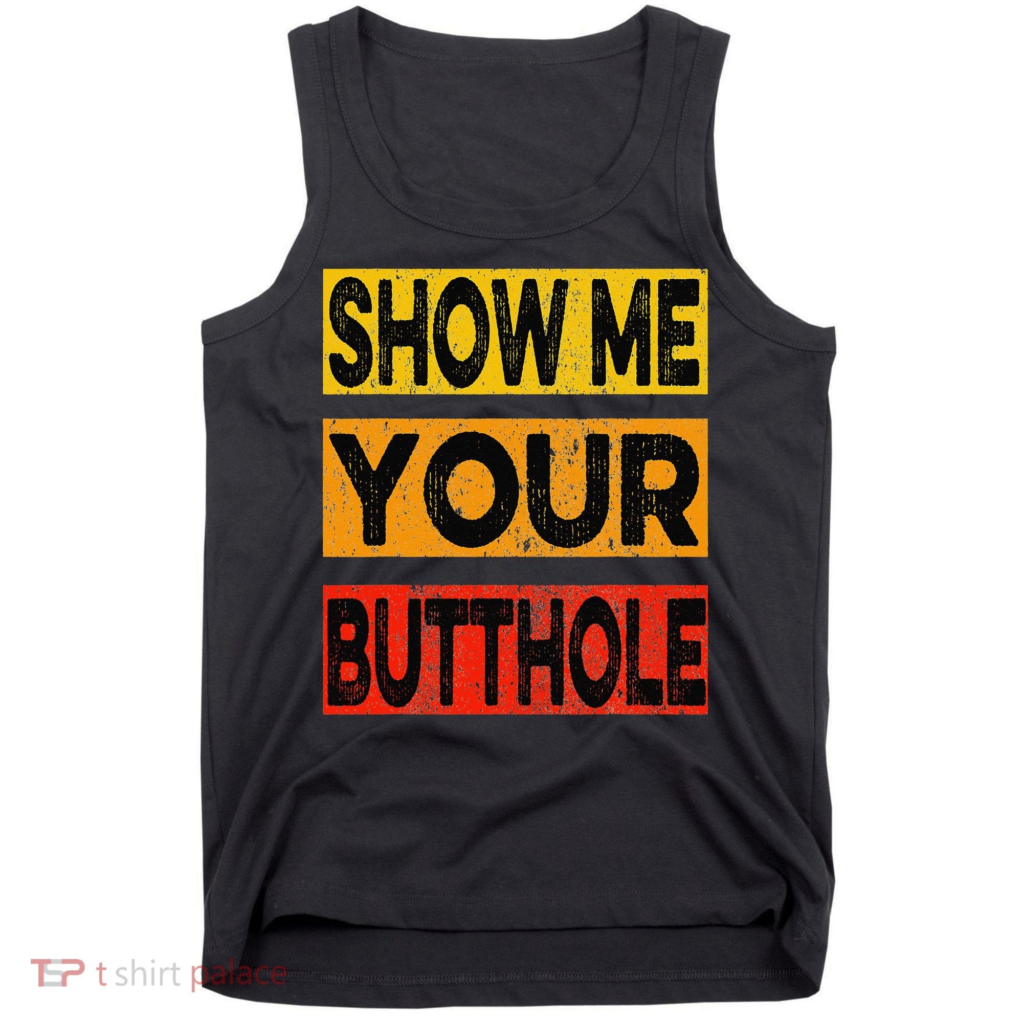 Funny Party Show Me Your Butthole Tank Top