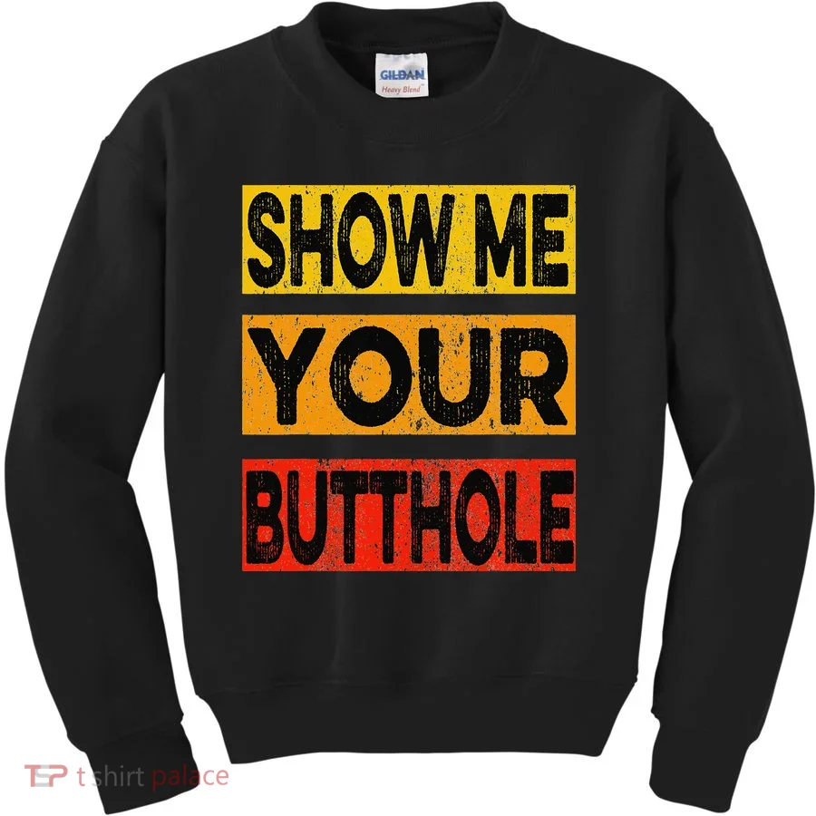 Funny Party Show Me Your Butthole Kids Sweatshirt
