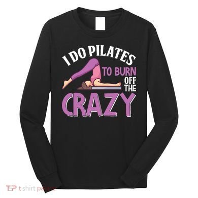Funny Pilates Saying Pilates Trainer Contrology Instructor Long Sleeve Shirt