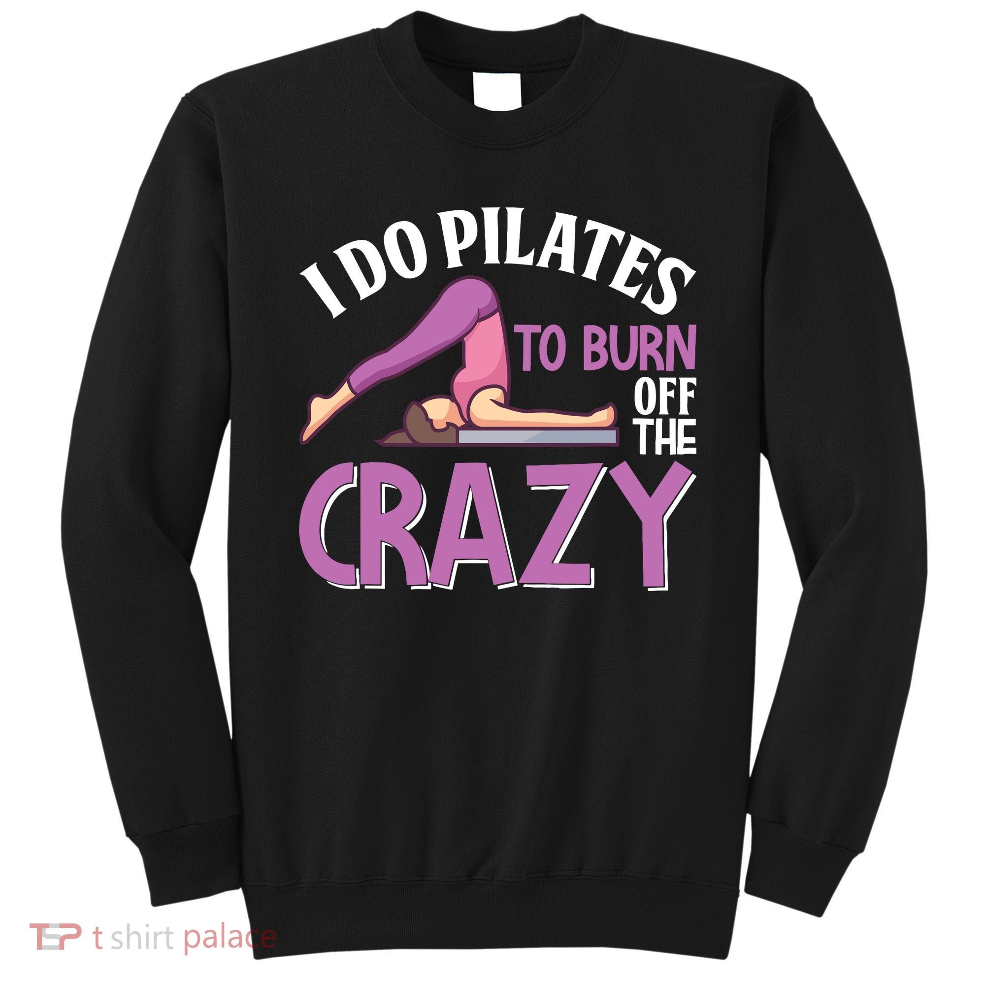 Funny Pilates Saying Pilates Trainer Contrology Instructor Sweatshirt