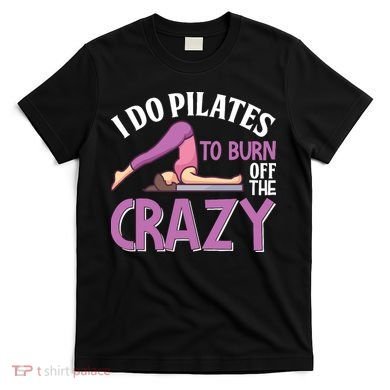 Funny Pilates Saying Pilates Trainer Contrology Instructor T-Shirt