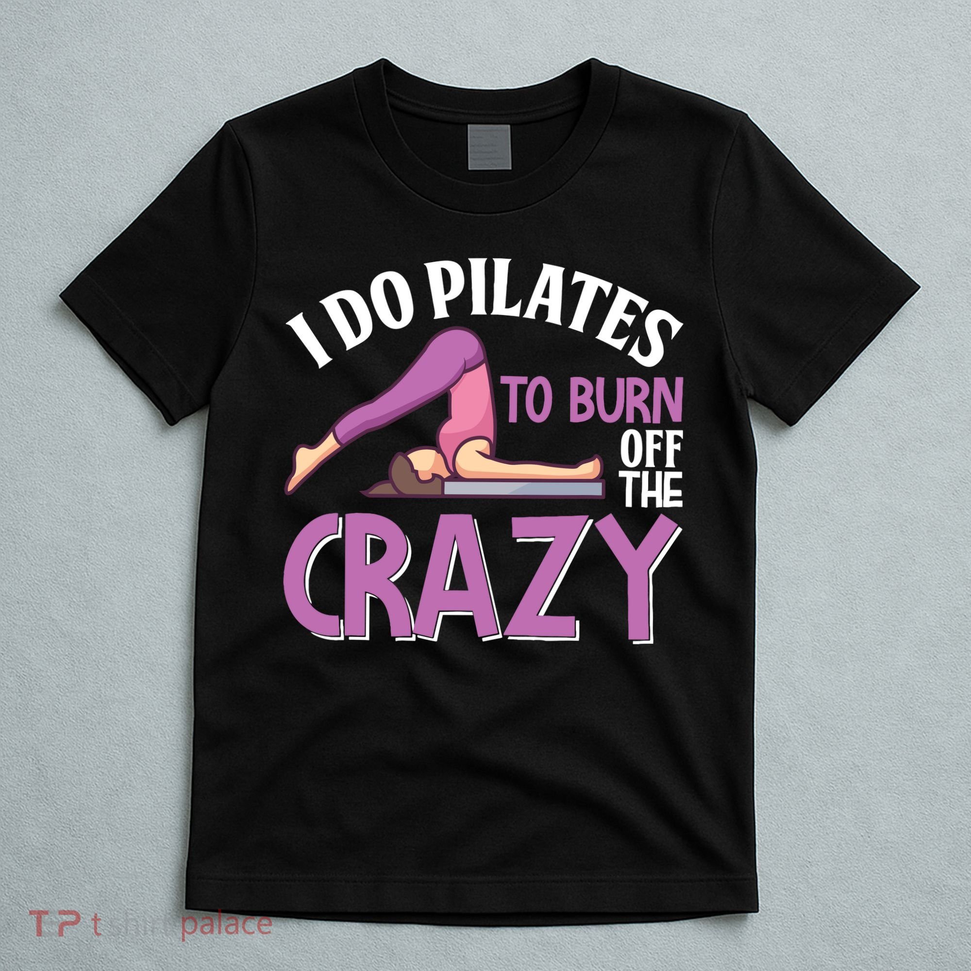 Funny Pilates Saying Pilates Trainer Contrology Instructor T-Shirt