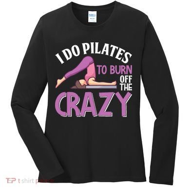 Funny Pilates Saying Pilates Trainer Contrology Instructor Women's Long Sleeve Shirt