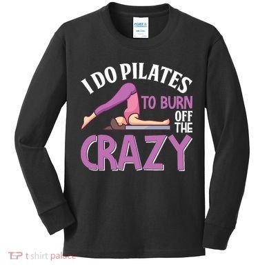 Funny Pilates Saying Pilates Trainer Contrology Instructor Kids Long Sleeve Shirt