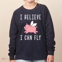 Flying Pig Shirts When Pigs Fly I Believe I Can Fly Women's Sweatshirt thumb 0