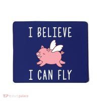 Flying Pig Shirts When Pigs Fly I Believe I Can Fly Mousepad thumb 0