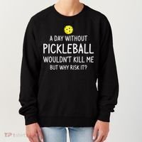 Funny Pickleball Saying Pickleball Player Women's Sweatshirt thumb 0