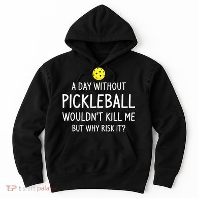 Funny Pickleball Saying Pickleball Player Hoodie