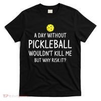 Funny Pickleball Saying Pickleball Player T-Shirt thumb 0