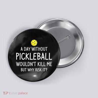 Funny Pickleball Saying Pickleball Player Button