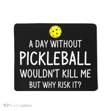 Funny Pickleball Saying Pickleball Player Mousepad