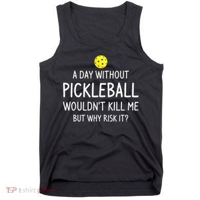 Funny Pickleball Saying Pickleball Player Tank Top