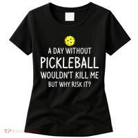 Funny Pickleball Saying Pickleball Player Women's T-Shirt thumb 0